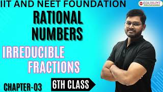 3 RATIONAL NUMBERS IRREDUCIBLE FRACTIONS  CHAPTER 03 6TH CLASS eduhunt [upl. by Terr924]