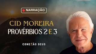 CID MOREIRA  HOMENAGEM  🙏 Narração  Provérbios 2 e 3 🙏 [upl. by Gombach]