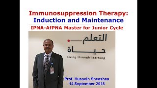 Immunosuppression TherapyInduction and Maintenance Prof Hussein Sheashaa 14 Sep 2018 [upl. by Werra]