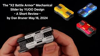 quotX2 Battle Armorquot Mechanical Slider by YIJOO Design  A Short Review by Dan Bruner May16 2024 [upl. by Nuris]