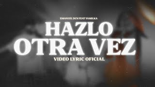 Hazlo Otra Vez  Emanuel DCN Ft YamilkaOficial Video de Letras [upl. by Atiuqehs]