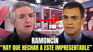 RAMONCÍN llama a la CIUDADANÍA a movilizarse “Hay que ECHAR a este IMPRESENTABLE” [upl. by Urbanus138]