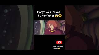 ponyo was locked by her father 😱🥲anime youtubeshorts viralvideo trendingshorts ponyo [upl. by Bennie403]