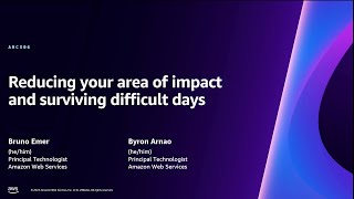 AWS reInvent 2023  Reducing your area of impact and surviving difficult days ARC306 [upl. by Fagen618]