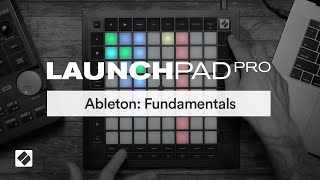 Ableton Fundamentals  Launchpad Pro  Novation [upl. by Aeki]