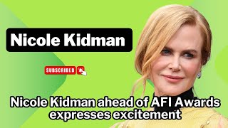 Nicole Kidman ahead of AFI Awards expresses excitement ‘Can’t wait’ [upl. by Llednar]