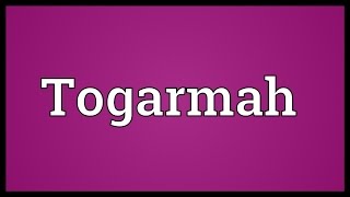 Togarmah Meaning [upl. by Narcissus]