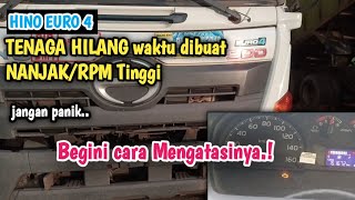 Cara mengatasi TENAGA Mobil HILANG waktu dibuat NANJAK  RPM Tinggi Hino euro 4 [upl. by Odradlig]