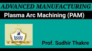 Plasma Arc Machining PAM Principle Setup Process parameter ApplicationProf Sudhir Thakre [upl. by Llerihs]