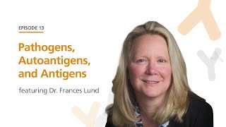 Pathogens Autoantigens and Antigens featuring Dr Frances Lund  The Immunology Podcast [upl. by Eahc]