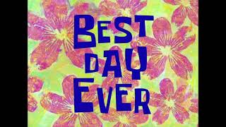 SpongeBob SquarePants Song The Best Day Ever [upl. by Ainitsirhc535]