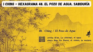 I Ching Hexagrama 48 EL POZO DE AGUA SABIDURÍA [upl. by Ainezey]