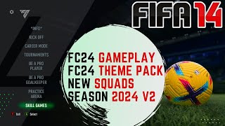 FIFA 14  NEXT SEASON PATCH 2024 FC24 THEME PACK  UPDATED SQUADS [upl. by Anirahtak]