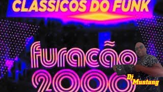 FUNK DAS ANTIGAS AS BRABA DOS BAILES FURACÃO 2000 DJ MUSTANG [upl. by Eynaffit]