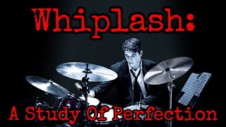 Whiplash A Study Of Perfection [upl. by Jonell906]