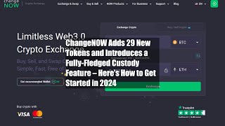 ChangeNOW Adds 29 New Tokens and Introduces a FullyFledged [upl. by Putnam]