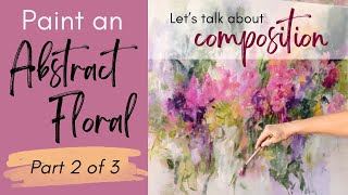 Abstract Floral Painting Demo Using Acrylic Paints part 2 of 3  Composition [upl. by Doralia]