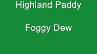 Highland Paddy  Foggy Dew [upl. by Naejarual]