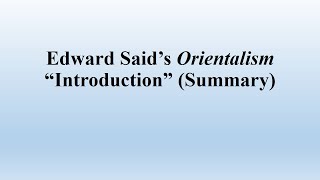 Edward Saids quotOrientalismquot Introduction Summary [upl. by Anelrahc]