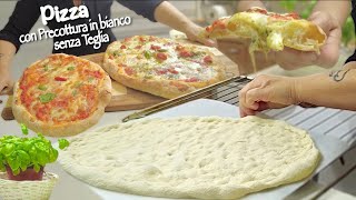 PIZZA con PRECOTTURA IN BIANCO SENZA TEGLIA Trucchetto casalingo per renderla perfetta [upl. by Atinnek161]