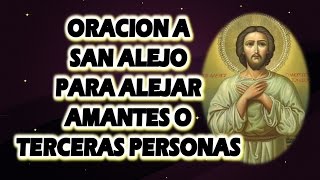 ORACION A SAN ALEJO PARA ALEJAR AMANTES O TERCERAS PERSONAS HOMBRE O MUJER [upl. by Nnairda]