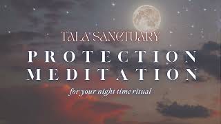 Protection Meditation for your night time routine  Tala Sanctuary [upl. by Jenilee]