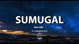 Sumugal  Hev Abi Ft Unotheone amp LK Lyrics Video [upl. by Tiphani]