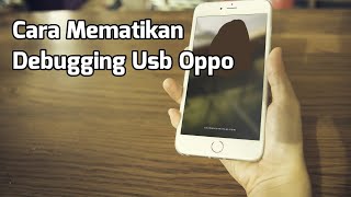 Cara Mematikan Debugging Usb Oppo [upl. by Haleeuqa]