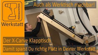 XCarve Klapptisch  So sparst Du richtig Platz in Deiner Werkstatt  📍Auch als Werktisch machbar [upl. by Ahsinnod]