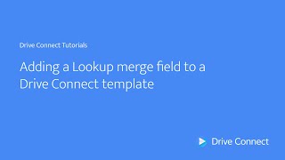 Adding a Lookup merge field to a Drive Connect template [upl. by Mansfield]