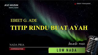 Titip Rindu Buat Ayah  Ebiet GAde  Karaoke Nada PRIA  Avimusik [upl. by Akinak]