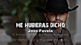 Joss Favela  Me Hubieras Dicho LETRA [upl. by Siuol913]