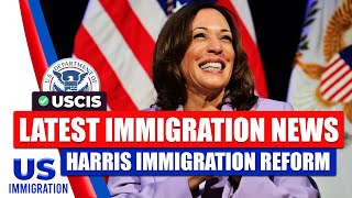 Latest Immigration News Kamala Harris Major Impact On Immigration Reform  USCIS [upl. by Assenna]