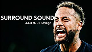 Neymar Jr ❯ JID  Surround Sound ft 21 Savage ● Skills amp Goals  HD [upl. by Richmound212]