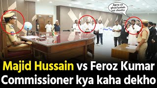 Kya Majid Hussain aur Feroz Kumar pe hoga case Hyderabad Commissioner kya kaha dekho [upl. by Notyalc741]