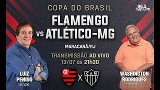 FLAMENGO 2 X 0 ATLÉTICOMG  Copa do Brasil  Volta  Oitavas de Final  13072022  AO VIVO [upl. by Gavini]