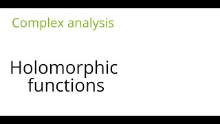 Complex analysis Holomorphic functions [upl. by Aronaele26]