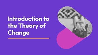 Introduction to the Theory of Change [upl. by Karlene]