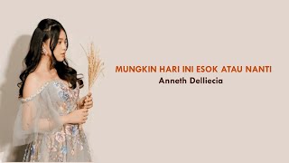 Anneth  Mungkin Hari Ini Esok Atau Nanti  Lirik [upl. by Ettennan]