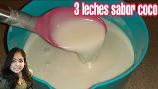 MezclaJarabe 3 LECHES sabor COCO muy cremosita y riquísimaideal para PASTELES de 3 leches [upl. by Marchelle]