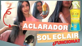 SOL ECLAIR ACLARADOR DE CABELLO🌞  Mis resultados después de 6 aplicaciones [upl. by Egief27]