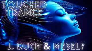 J Duch amp Meself  Touched Trance Official Audio [upl. by Riegel]