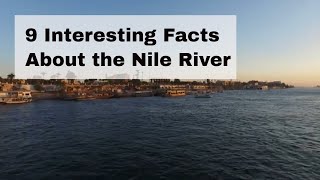 9 Interesting Facts About the Nile River [upl. by Tteraj]