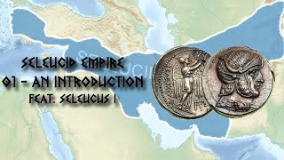 Seleucid Empire  01  An Introduction [upl. by Suzie161]