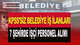 7 Şehirde Belediye Personel Alımları [upl. by Etiragram384]