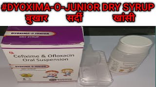 DYOXIMAOJUNIOR DRY SYRUP CEFIXIMEOFLOXACIN बुखार सर्दी खांसी [upl. by Annai]