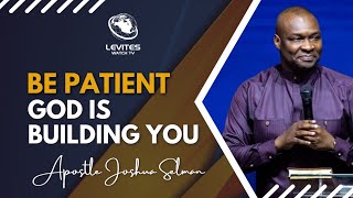 Be patient God is building you  Apostle Joshua Selman Nimmak  Levites WATCH TV [upl. by Aerdno]