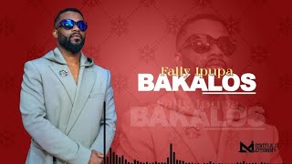 Fally Ipupa  Bakalos Lyrics Officiel By Matula Design [upl. by Germano]