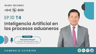 Inteligencia artificial en procesos aduaneros│Radio Incomex T4 EP10 [upl. by Aivat]