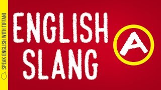 Learn English Slang  Letter A [upl. by Ndnarb]